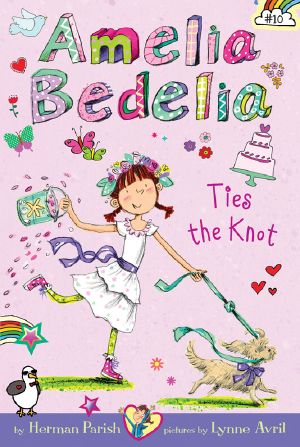 [Amelia Bedelia Chapter Books 10] • Amelia Bedelia Ties the Knot